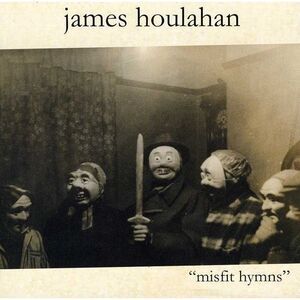 James Houlahan - Misfit Hymns  CD